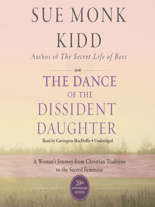 Title details for The Dance of the Dissident Daughter by Sue Monk Kidd - Wait list